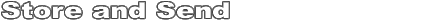 Store and Send